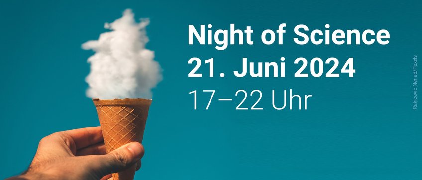 Night of Science, 21 Juni 2024, 17–22 Uhr Night of Science, 21 Juni 2024, 17–22 Uhr